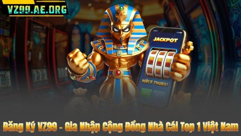 Đăng Ký VZ99 – Gia Nhập Cộng Đồng Nhà Cái Top 1 Việt Nam 8 Đăng Ký VZ99 – Gia Nhập Cộng Đồng Nhà Cái Top 1 Việt Nam