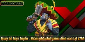 Quay hũ trực tuyến – Khám phá slot game đỉnh cao tại VZ99